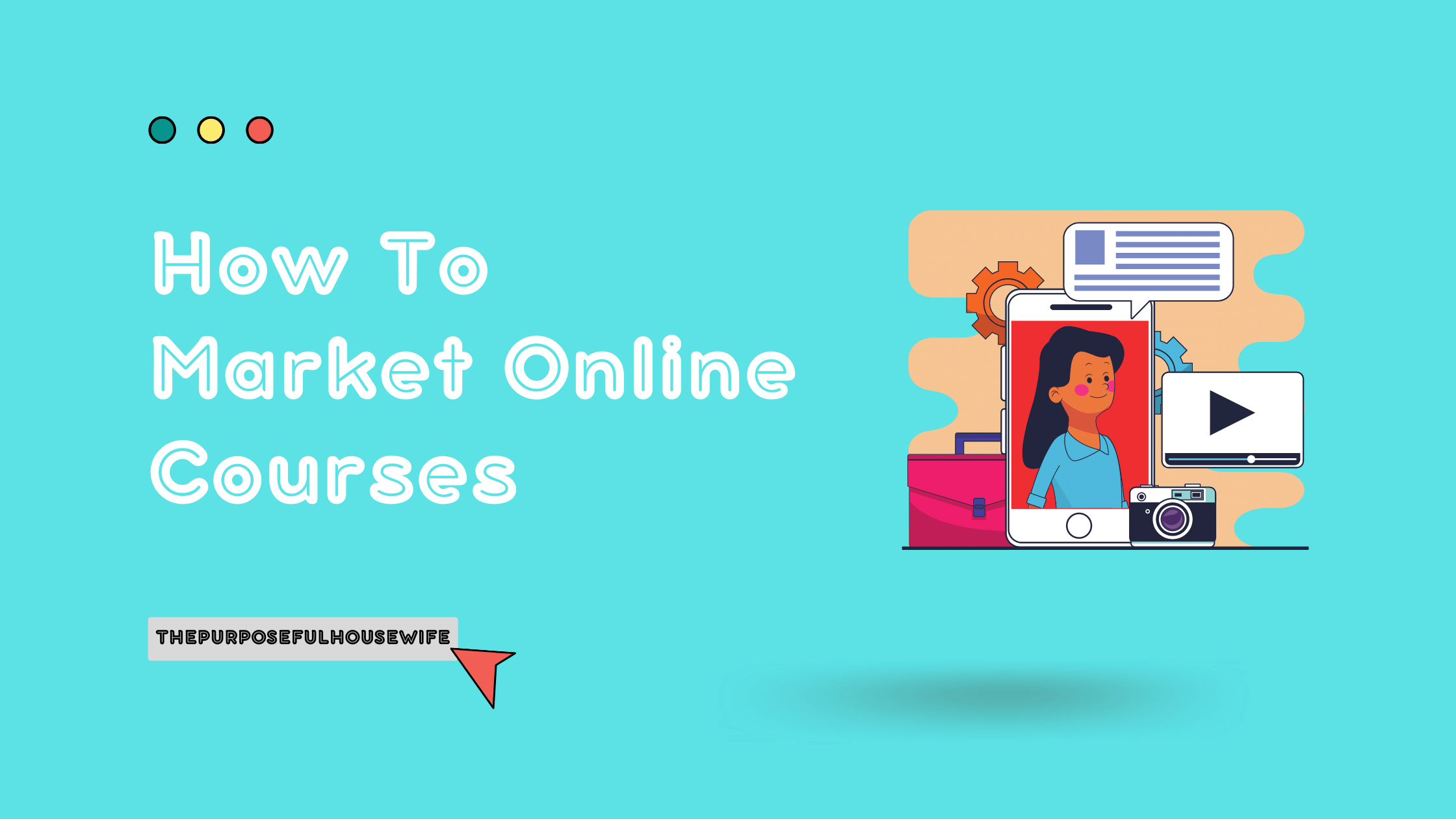 How To Market Online Courses - ThePurposefulHousewife