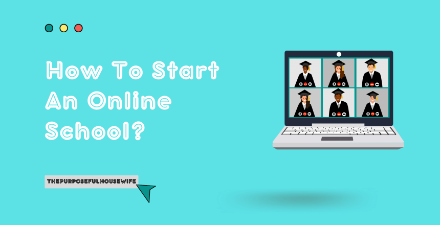 How To Start An Online School- ThePurposefulHousewife